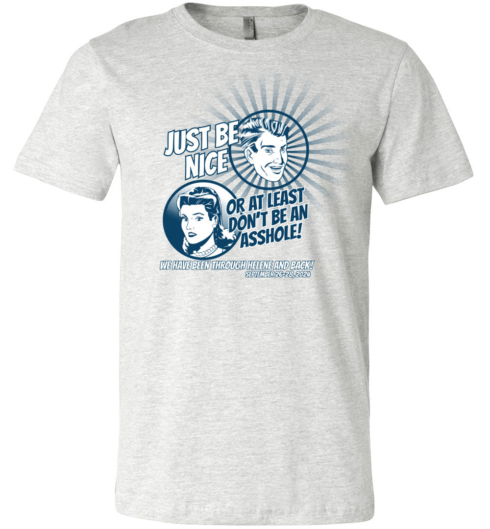 JUST BE NICE! - Hurricane Helene Disaster Fundraiser short sleeve!