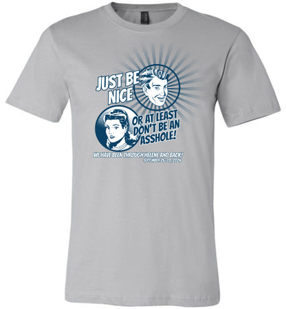 JUST BE NICE! - Hurricane Helene Disaster Fundraiser short sleeve!