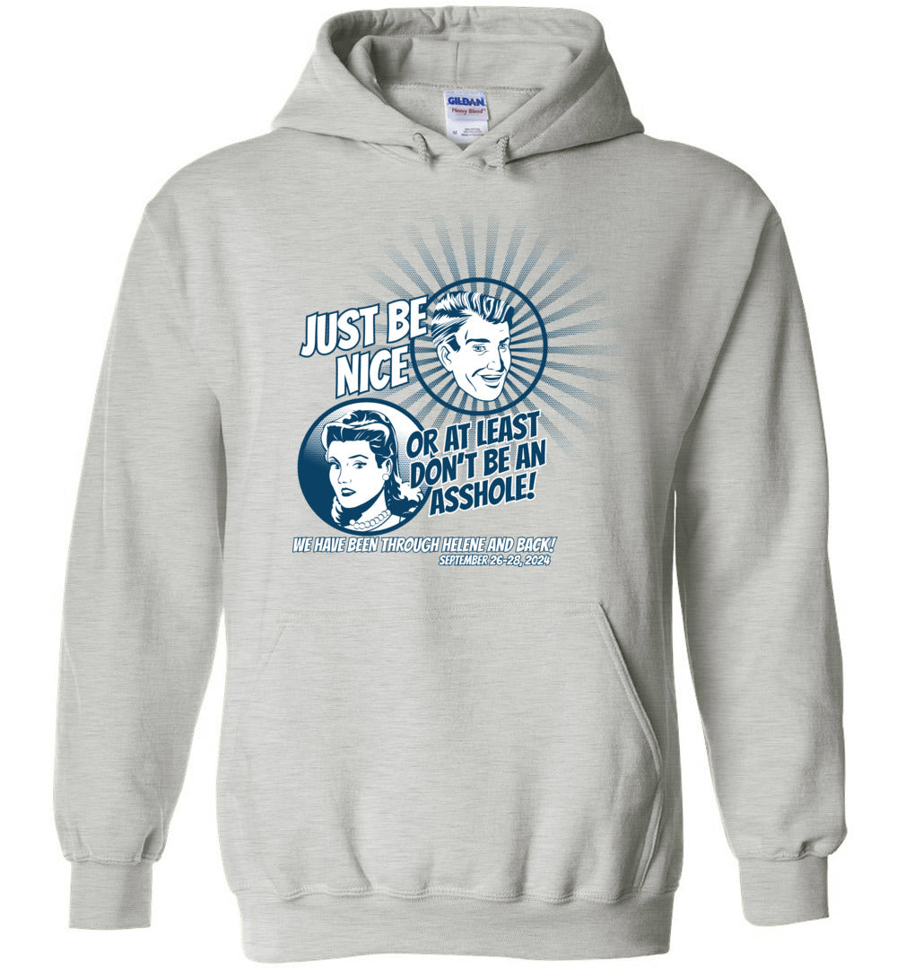 JUST BE NICE! - Hurricane Helene Disaster Fundraiser Hoodie!