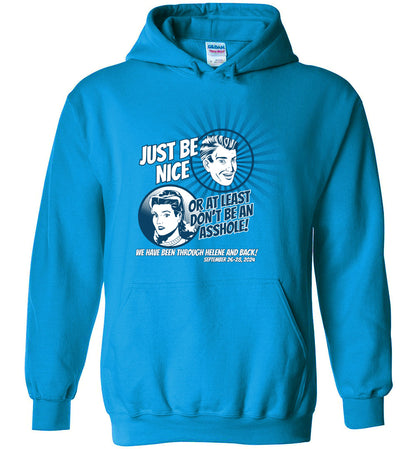 JUST BE NICE! - Hurricane Helene Disaster Fundraiser Hoodie!