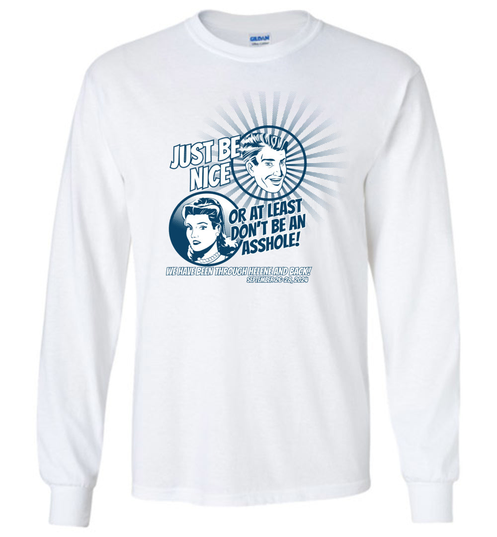 JUST BE NICE! - Hurricane Helene Disaster Fundraiser long sleeve!